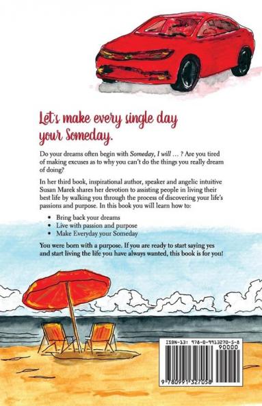 Make Everyday your Someday: The Guide to Living with Passion and Purpose