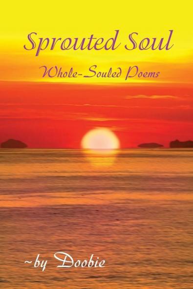 Sprouted Soul: Whole-Souled Poems