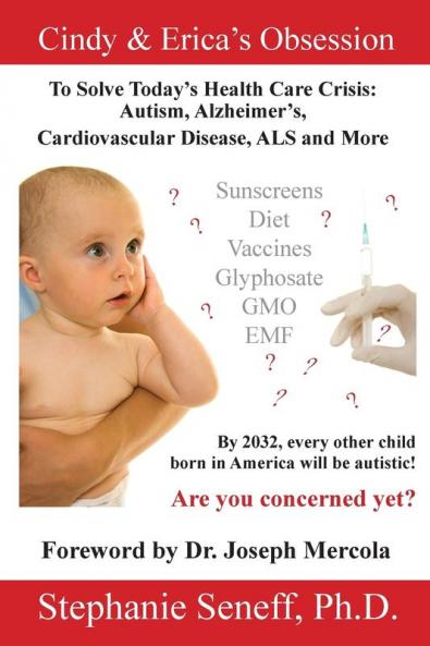 Cindy & Erica's Obsession to Solve Today's Health Care Crisis: Autism Alzheimer's Disease Cardiovascular Disease Als and More