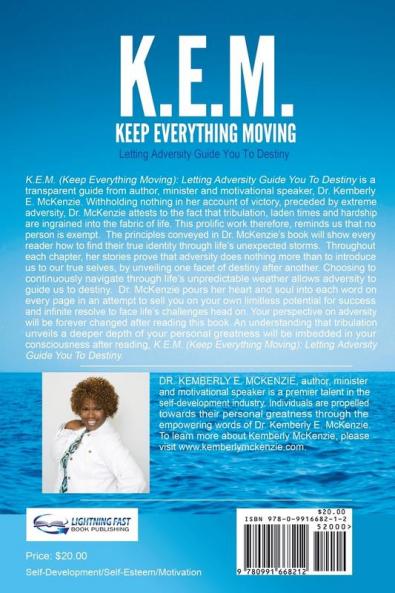 K.E.M. Keep Everything Moving: Letting Adversity Guide You To Destiny