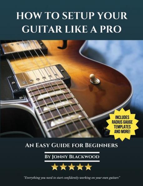 How To Setup Your Guitar Like A Pro