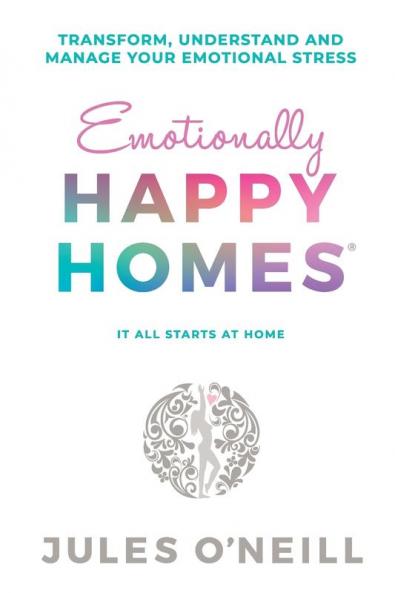 Emotionally Happy Homes: Transform understand and manage your emotional stress