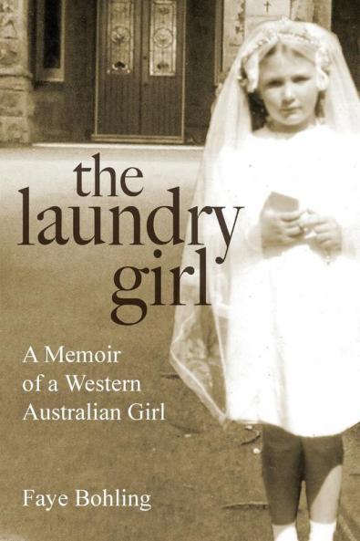The Laundry Girl: A memoir of a Western Australian girl.