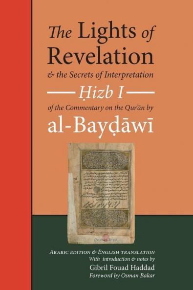 The Lights of Revelation and the Secrets of Interpretation: Hizb One of the Commentary on the Qur an by Al-Baydawi: Hizb One of the Commentary on the Qurʾan by al-Baydawi