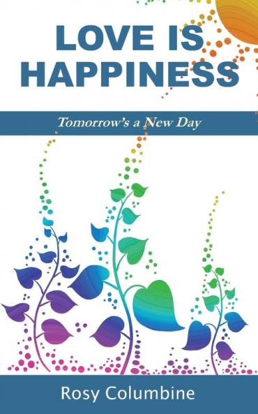 Love is Happiness: Tomorrow's a New Day