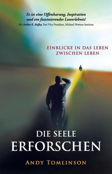 Die seele erforschen - Erkenntnisse aus studien vom leben zwischen leben