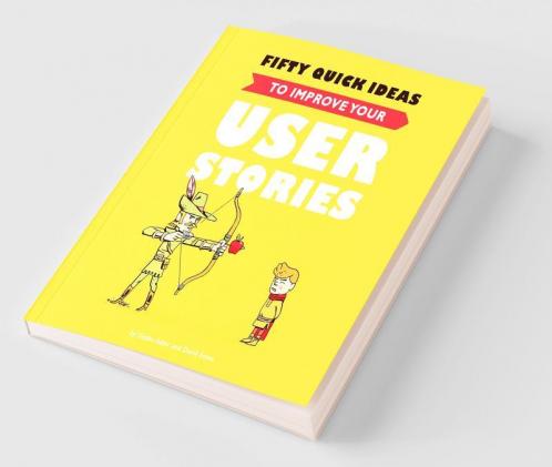 Fifty Quick Ideas to Improve Your User Stories
