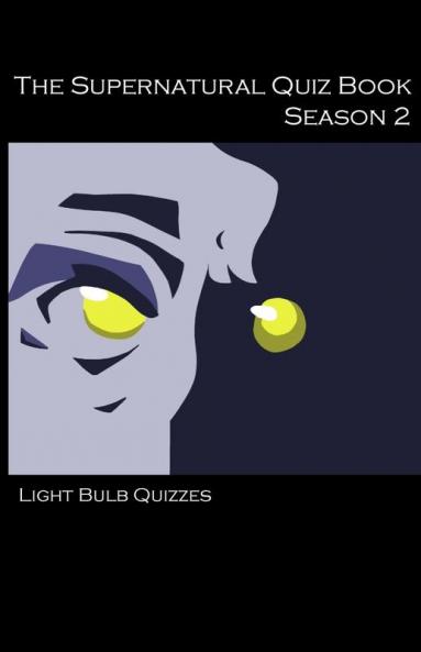 The Supernatural Quiz Book: 500 Questions and Answers on Supernatural Season 2