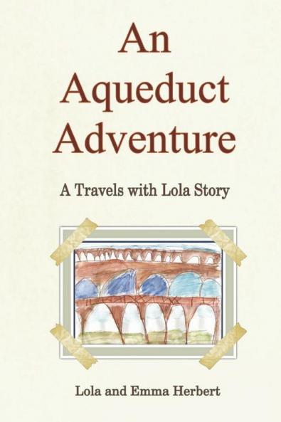 An Aqueduct Adventure: 1 (Travels with Lola)