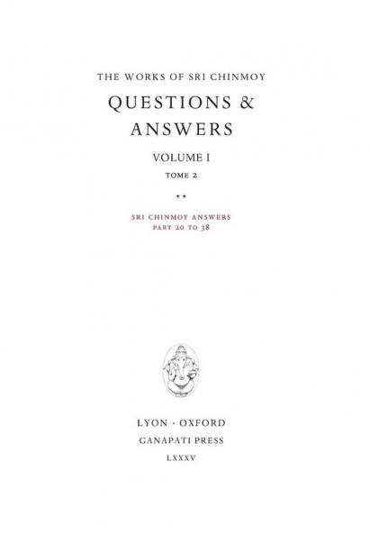 Answers I tome 2: Sri Chinmoy answers parts 20 to 38 (Works of Sri Chinmoy)