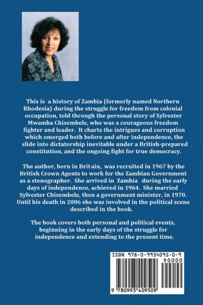 Zambia - The Freedom Struggle and the Aftermath: The Personal Story of Freedom Fighter and Leader Sylvester Mwamba Chisembele