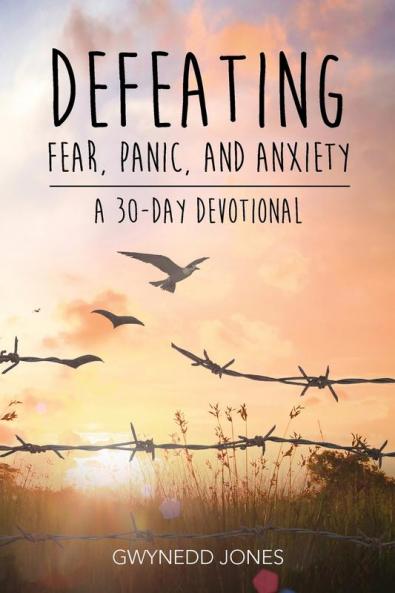 Defeating Fear Panic and Anxiety - A 30-Day Devotional