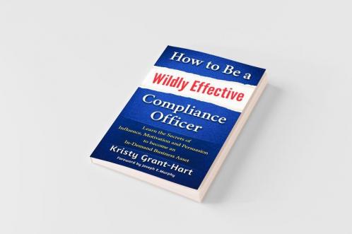How to Be a Wildly Effective Compliance Officer