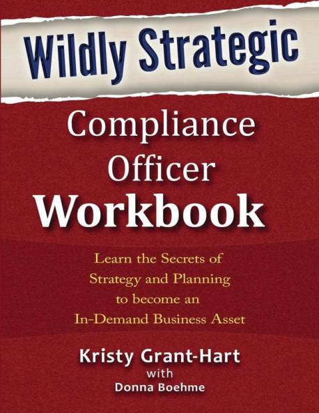 Wildly Strategic Compliance Officer Workbook: Learn the secrets of strategy and planning to become an in-demand business asset
