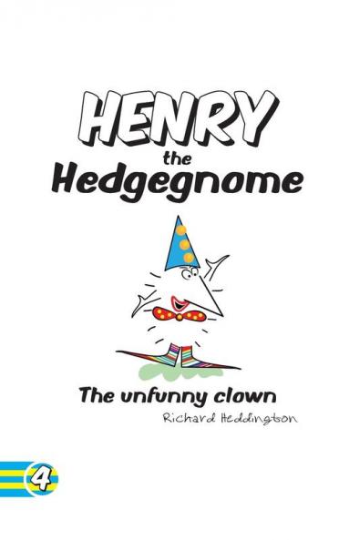 Henry the Hedgegnome the Unfunny Clown: 4 (Hedgegnomes)