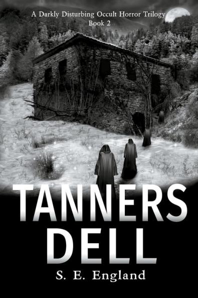 Tanners Dell: A Darkly Disturbing Occult Horror Trilogy: Book 2