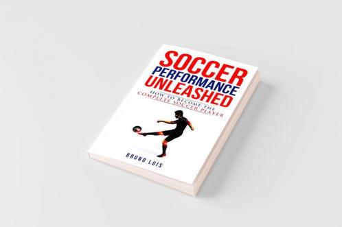 Soccer Performance Unleashed - How to Become The Complete Soccer Player