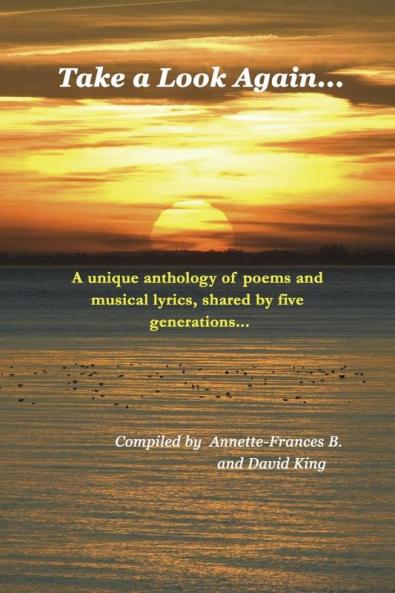 Take a Look Again...: A unique anthology of poems and musical lyrics shared by five generations...