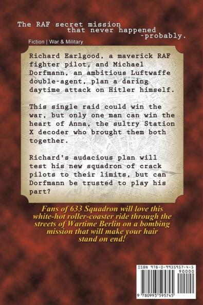 Attack Hitler's Bunker!: The RAF Secret Raid to bomb Hitler's Berlin Bunker that Never Happened - Probably