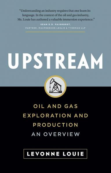 Upstream: Oil and Gas Exploration and Production: An Overview