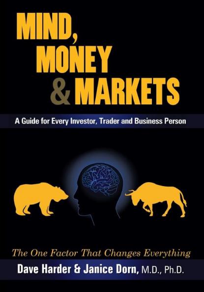 Mind Money & Markets: A Guide for Every Investor Trader and Business Person