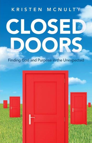 Closed Doors: Finding God and Purpose in the Unexpected