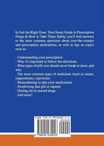 Just the Right Dose: Your Smart Guide to Prescription Drugs & How to Take Them Safely