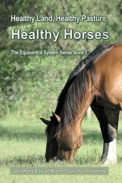 Healthy Land Healthy Pasture Healthy Horses: The Equicentral System Series Book 2