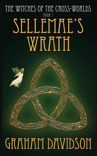 Sellemae's Wrath: BOOK1 (Witches of the Cross-Worlds)