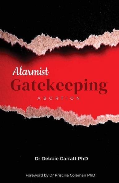 Alarmist Gatekeeping: Abortion