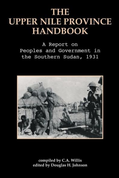The Upper Nile Province Handbook: A Report on People and Government in the Southern Sudan 1991