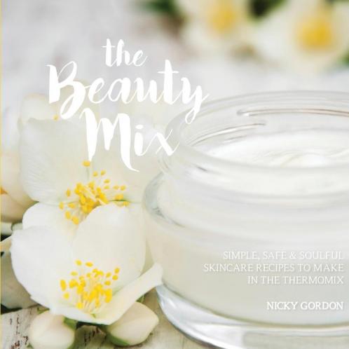 The Beauty Mix: Nourishing Skincare recipes you can make easily using your Thermomix