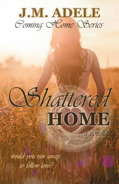 Shattered Home: A Novella: 0.5 (Coming Home)