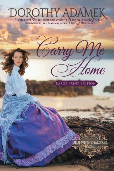 Carry Me Home: Large Print Edition: 1 (Blue Wren Shallows)