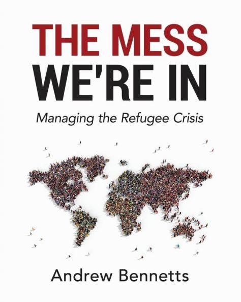 The Mess We're In: Managing the Refugee Crisis