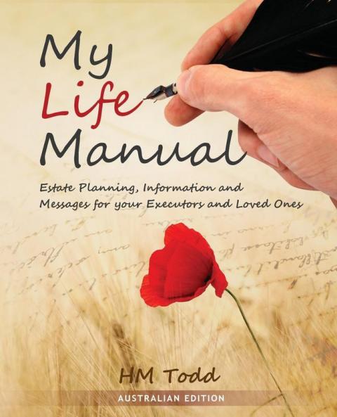 My Life Manual: Australian Edition: Estate Planning Information and Messages for your Executors and Loved Ones
