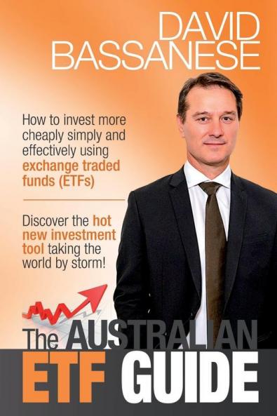 Australian ETF Guide: How to Invest More Chaply Simply and Effectively Using Exchange Tradedfunds