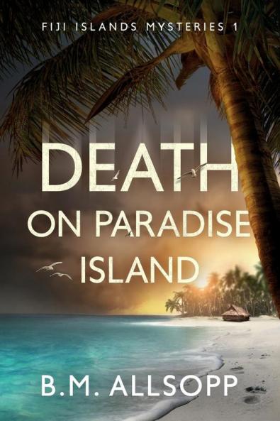 Death on Paradise Island: Fiji Islands Mysteries 1 (Fiji Islands Mystyeries)