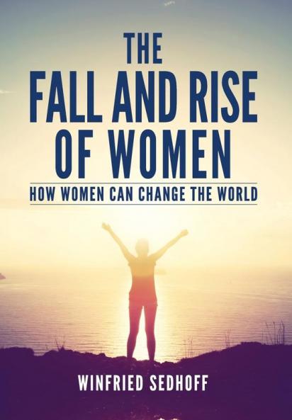 The Fall and Rise of Women: How women can change the world