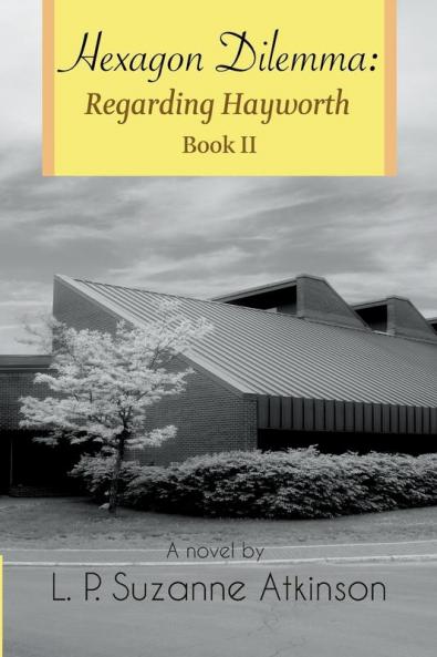 Hexagon Dilemma: Regarding Hayworth Book II