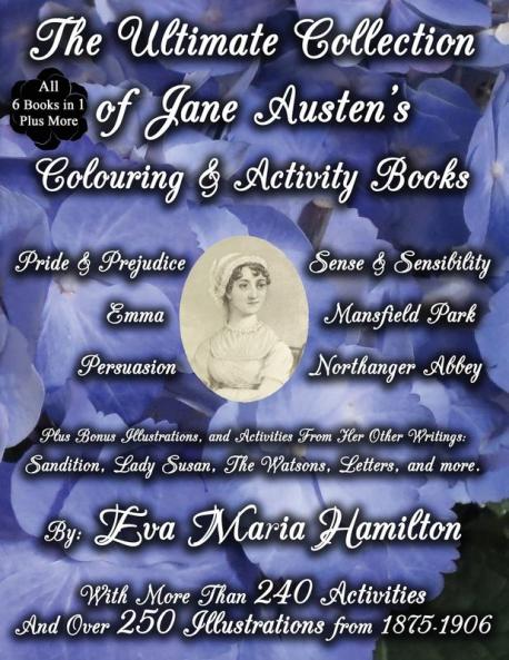 The Ultimate Collection of Jane Austen's Colouring and Activity Books: With More Than 240 Activities And Over 250 Illustrations from 1875-1906 (Jane Austen's Colouring & Activity Books)