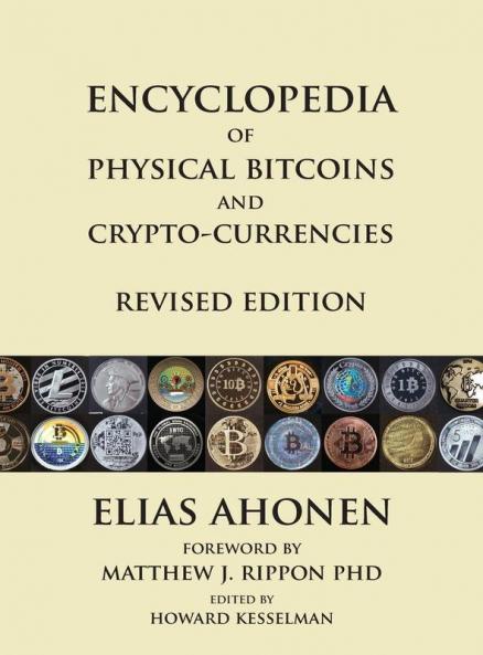 Encyclopedia of Physical Bitcoins and Crypto-Currencies Revised Edition