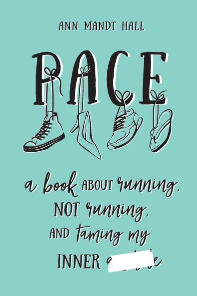 Pace: a book about running not running and taming my inner *******