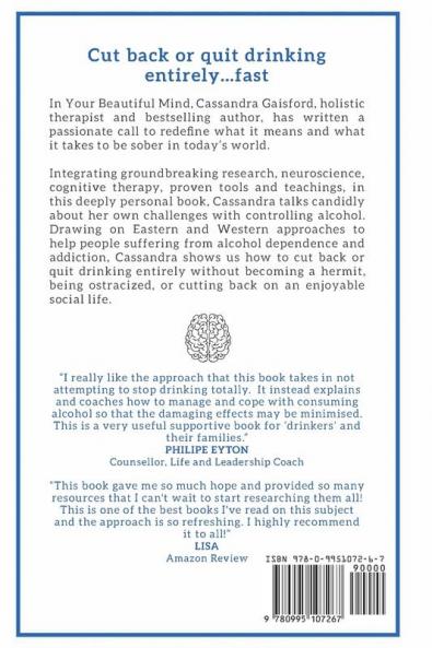 Your Beautiful Mind: Control Alcohol: Discover Freedom Find Happiness and Change Your Life: 2 (Mindful Drinking)