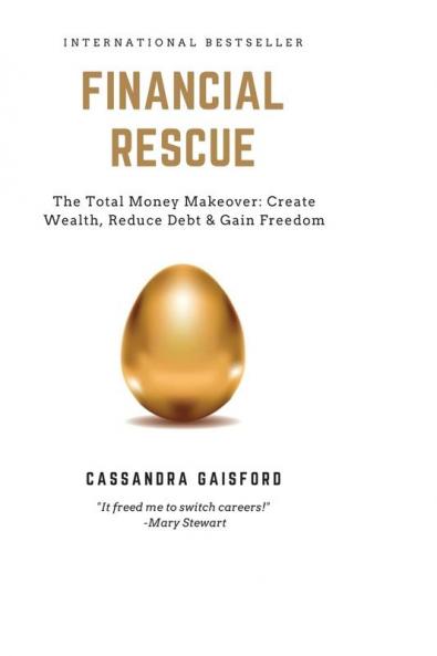 Financial Rescue: The Total Money Makeover: Create Wealth Reduce Debt & Gain Freedom
