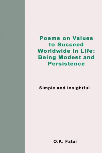 Poems on Values to Succeed Worldwide in Life: Being Modest and Persistence: Simple and Insightful