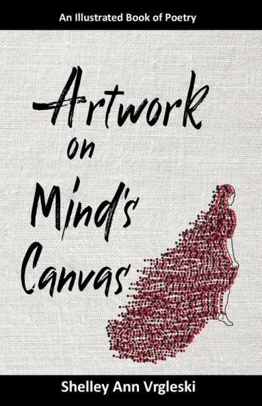 Artwork on Mind's Canvas: An Illustrated Book of Poetry