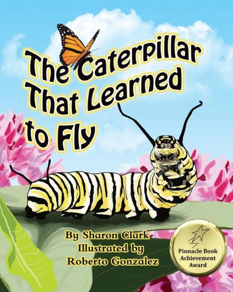 The Caterpillar That Learned to Fly: A Children's Nature Picture Book a Fun Caterpillar and Butterfly Story For Kids: 3 (Insect)