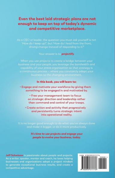 Projectify: How to Use Projects to Engage Your People in Strategy That Evolves Yourbusiness