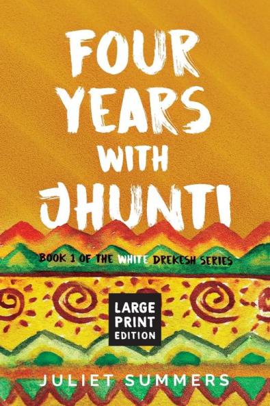 Four Years with Jhunti: Large Print Edition: 1 (The White Drekesh)